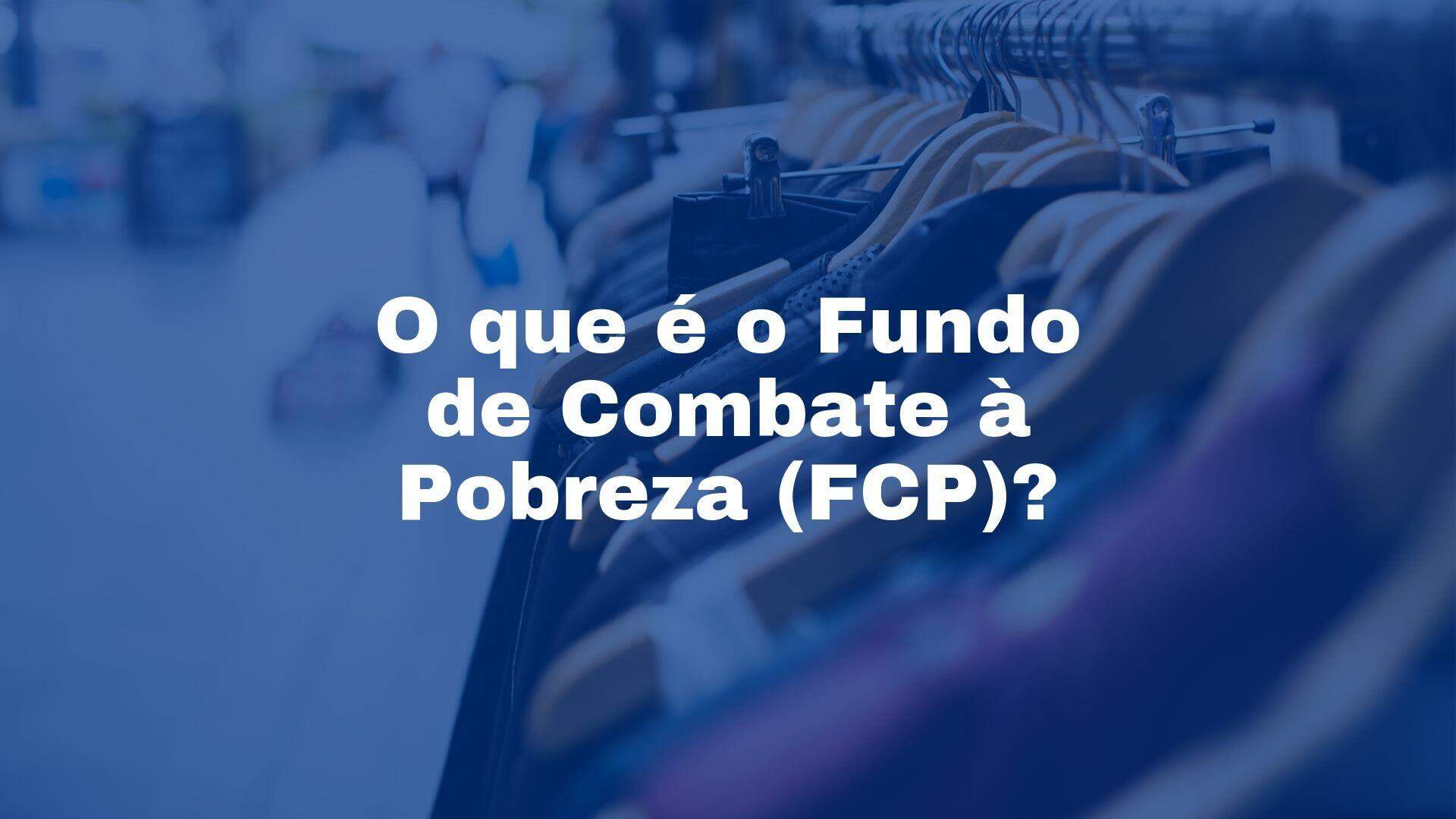 serviços contábeis comércio - fundo de combate a pobreza FCP