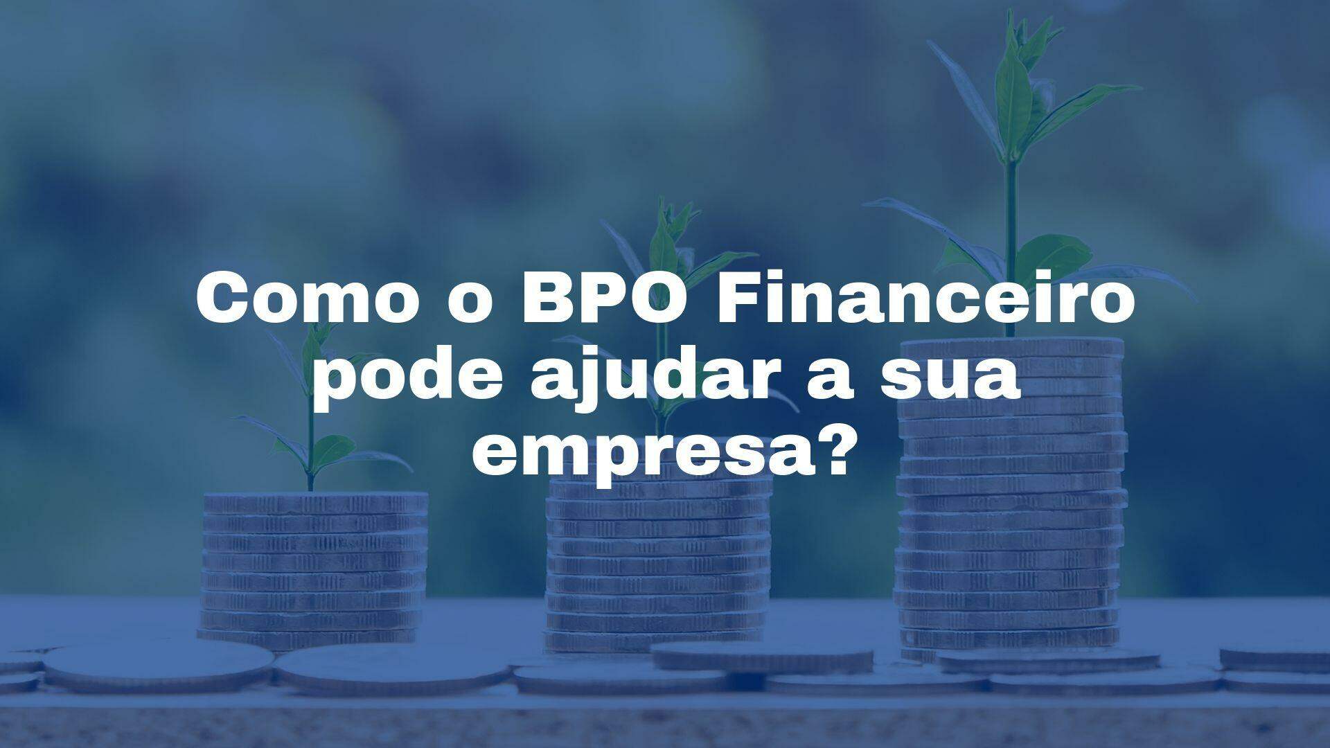 BPO Financeiro pode ajudar empresa